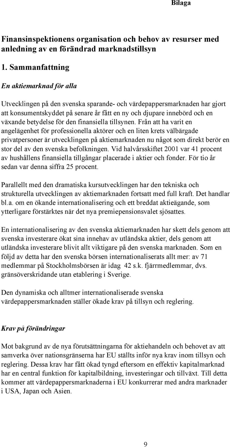 betydelse för den finansiella tillsynen.