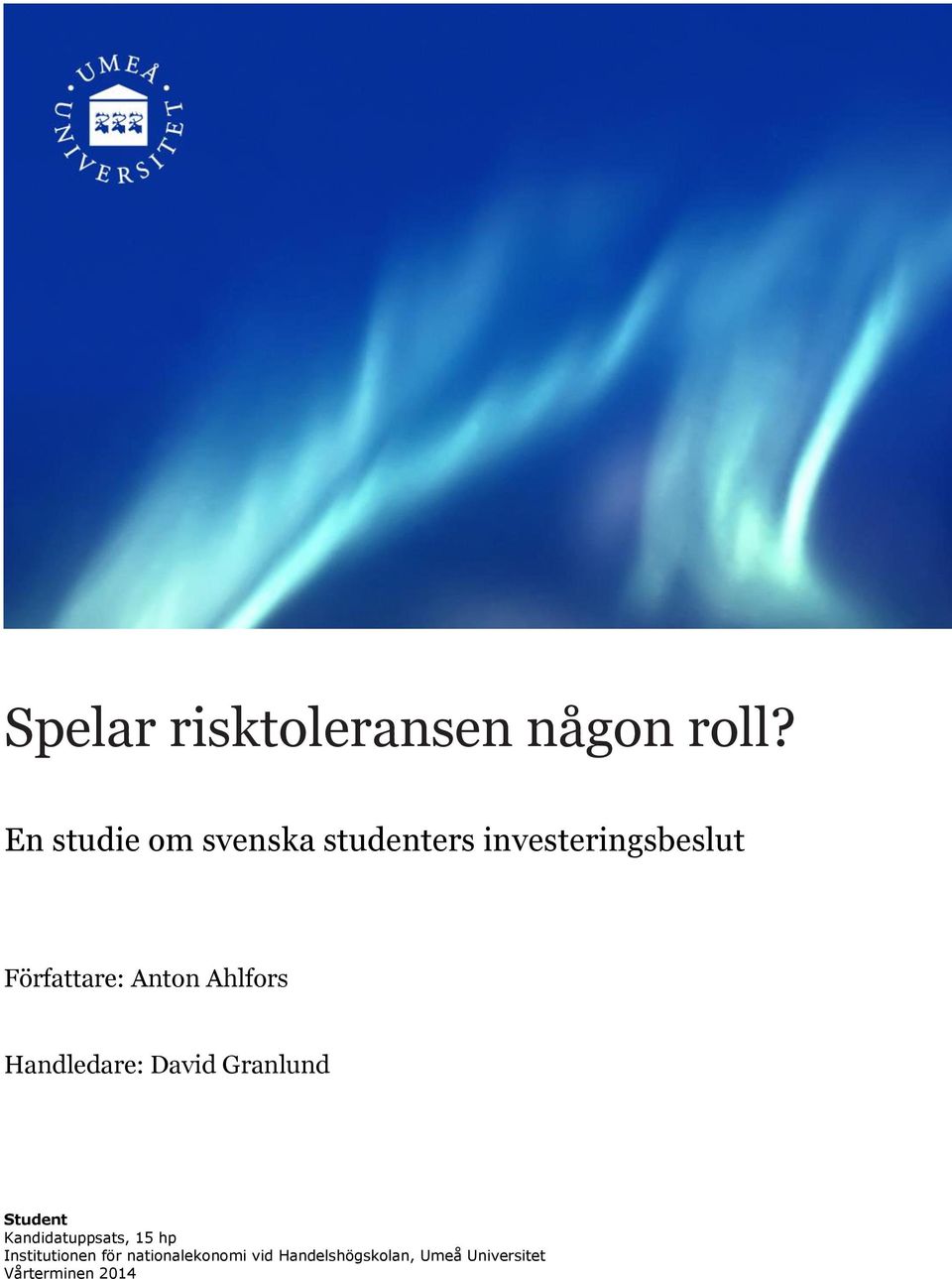 Anton Ahlfors Handledare: David Granlund Student
