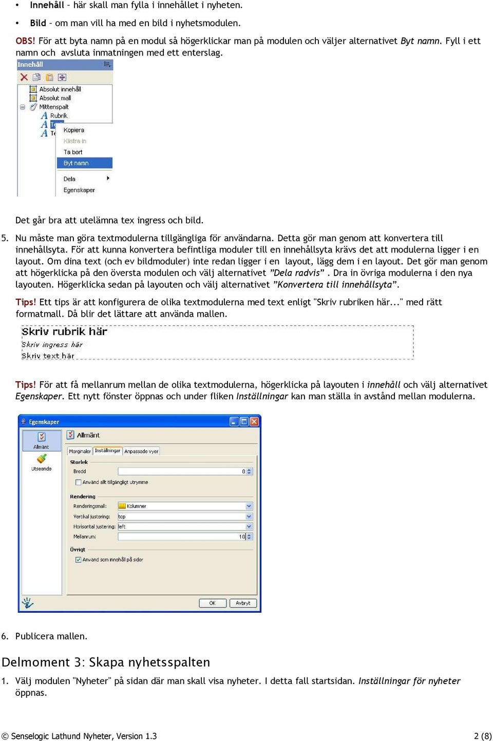 5. Nu måste man göra textmodulerna tillgängliga för användarna. Detta gör man genom att konvertera till innehållsyta.