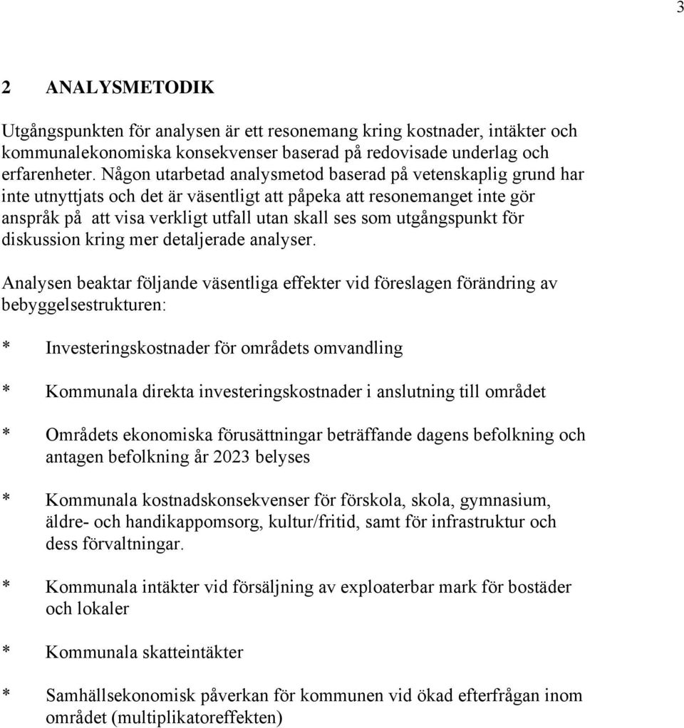 utgångspunkt för diskussion kring mer detaljerade analyser.