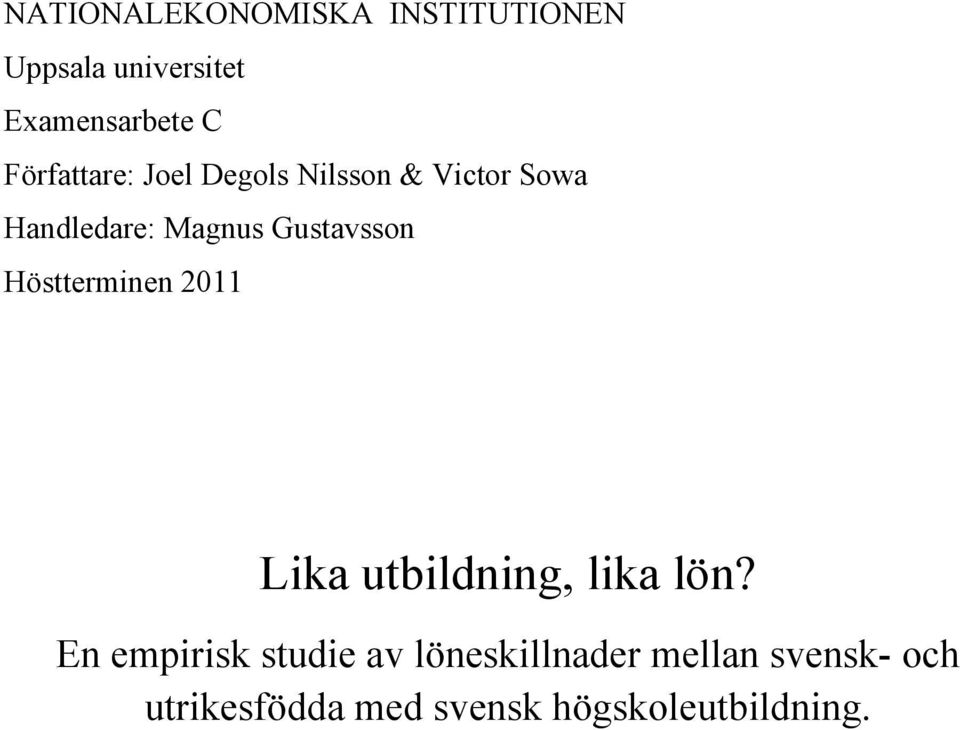 Gustavsson Höstterminen 2011 Lika utbildning, lika lön?