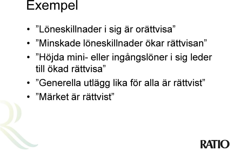 ingångslöner i sig leder till ökad rättvisa