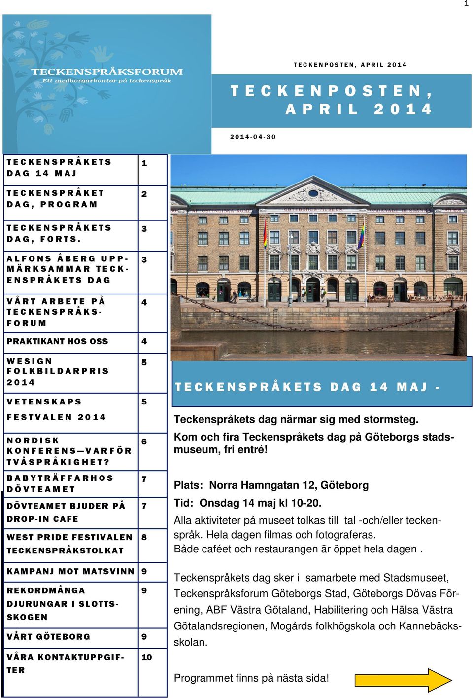 A L F O N S Å B E R G U P P - M Ä R K S A M M A R T E C K - E N S P R Å K E T S D A G V Å R T A R B E T E P Å T E C K E N S P R Å K S - F O R U M 2 3 3 4 PRAKTIKANT HOS OSS 4 W E S I G N F O L K B I