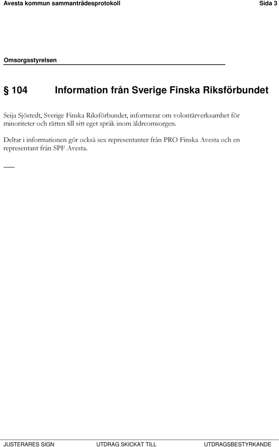 volontärverksamhet för minoriteter och rätten till sitt eget språk inom äldreomsorgen.