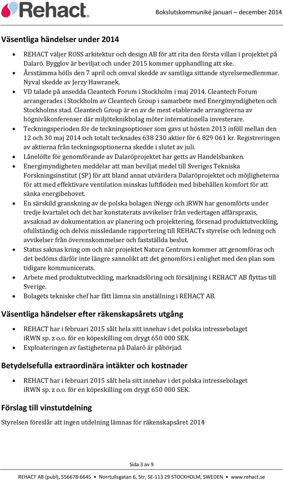 Cleantech Forum arrangerades i Stockholm av Cleantech Group i samarbete med Energimyndigheten och Stockholms stad.