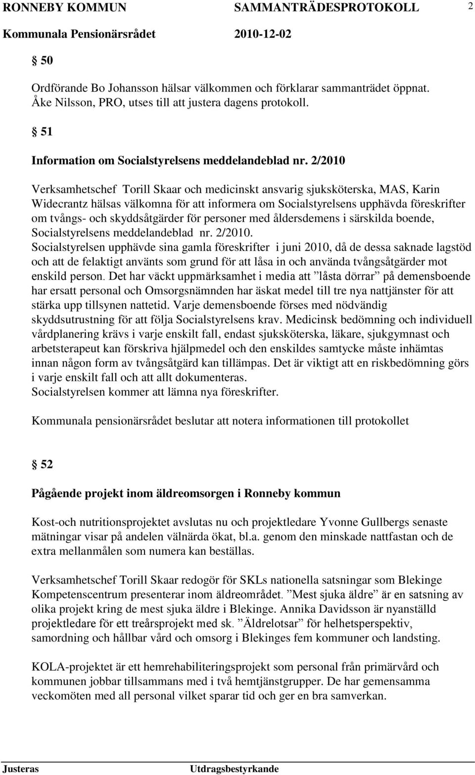 skyddsåtgärder för personer med åldersdemens i särskilda boende, Socialstyrelsens meddelandeblad nr. 2/2010.