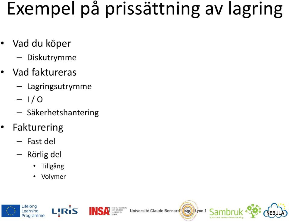 Lagringsutrymme I / O