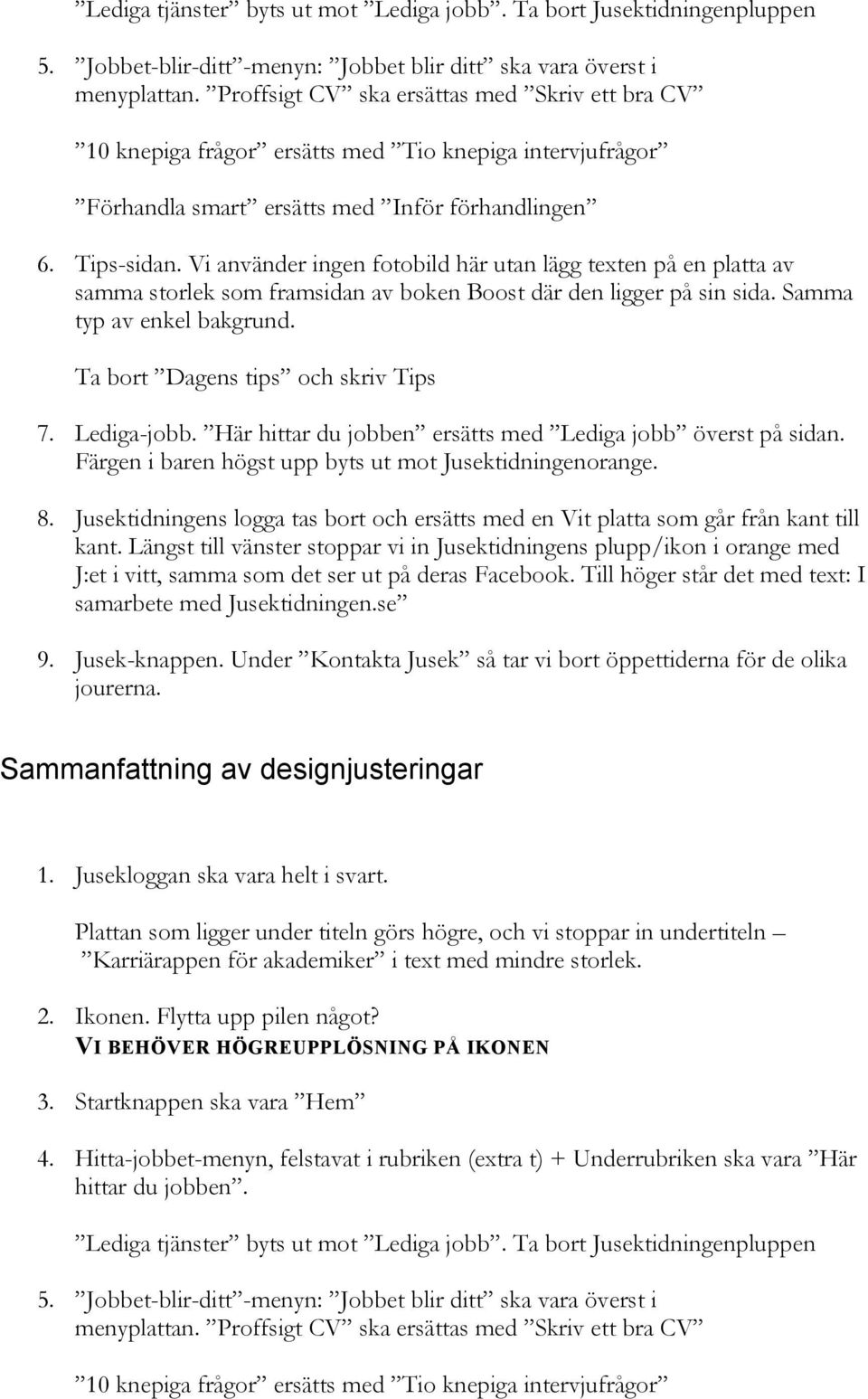 Jusek-knappen. Under Kontakta Jusek så tar vi bort öppettiderna för de olika 1. Jusekloggan ska vara helt i svart. 2. Ikonen. Flytta upp pilen något? 3.