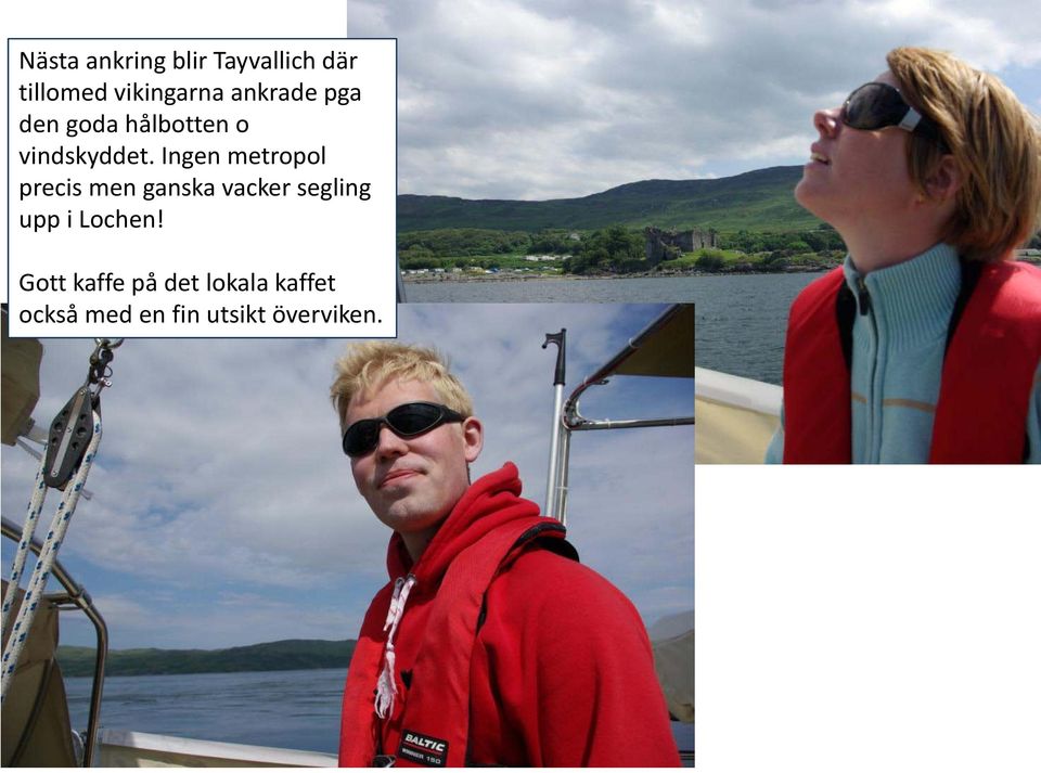 Ingen metropol precis men ganska vacker segling upp i