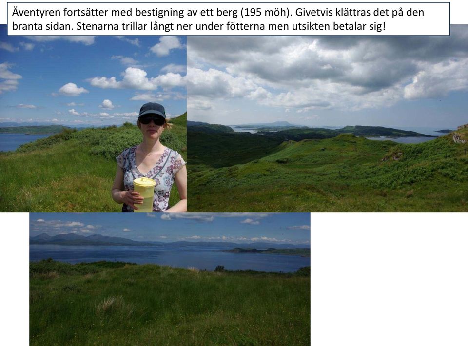 Givetvis klättras det på den branta sidan.