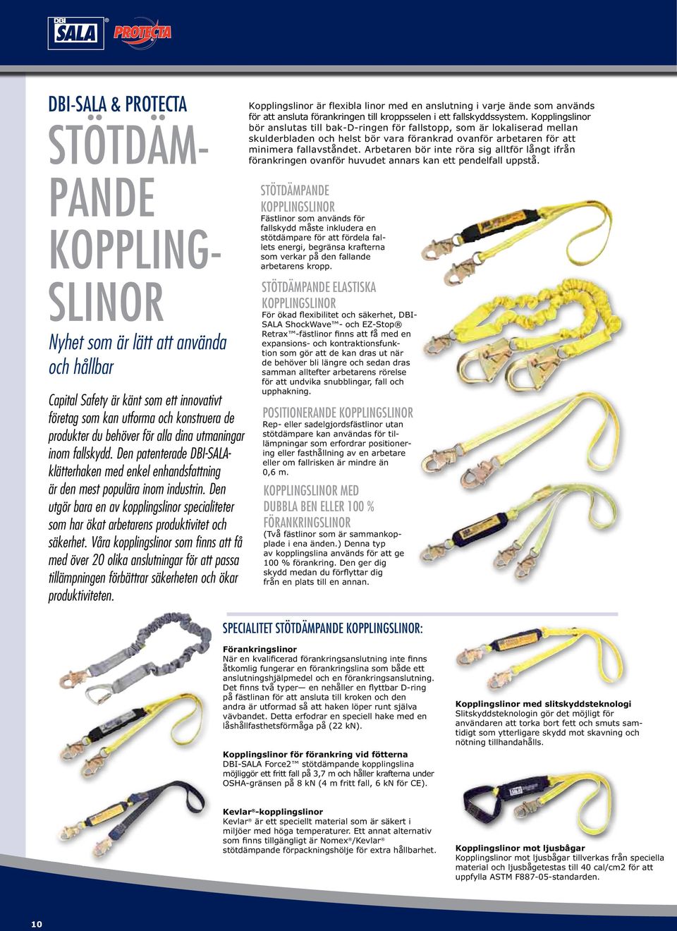 Den utgör bara en av kopplingslinor specialiteter som har ökat arbetarens produktivitet och säkerhet.