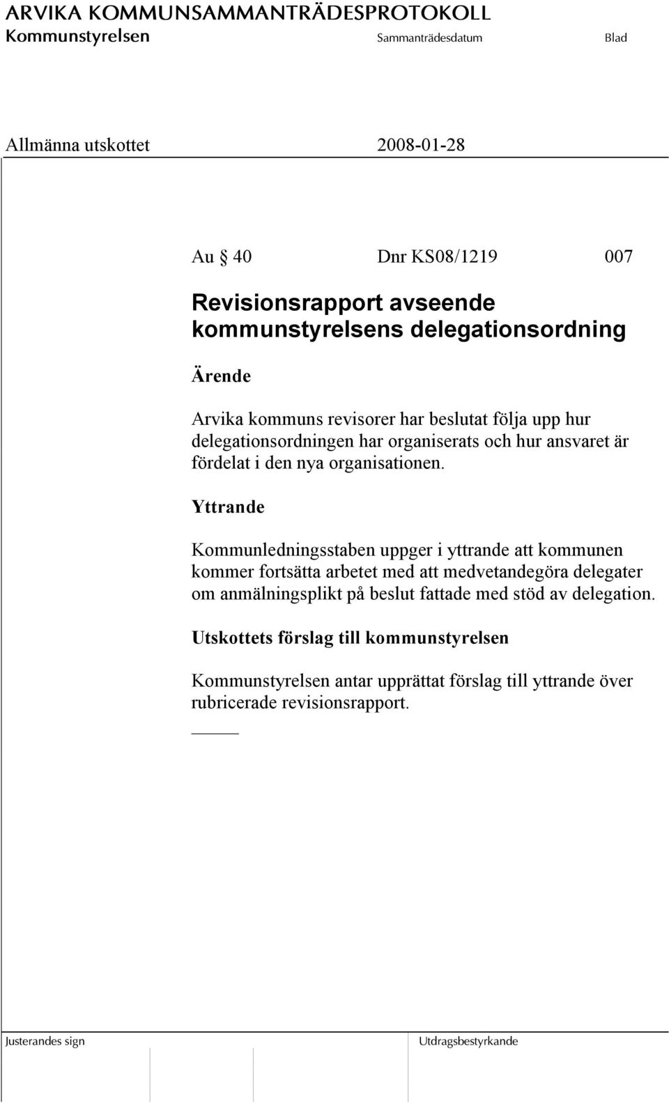 Yttrande Kommunledningsstaben uppger i yttrande att kommunen kommer fortsätta arbetet med att medvetandegöra delegater om