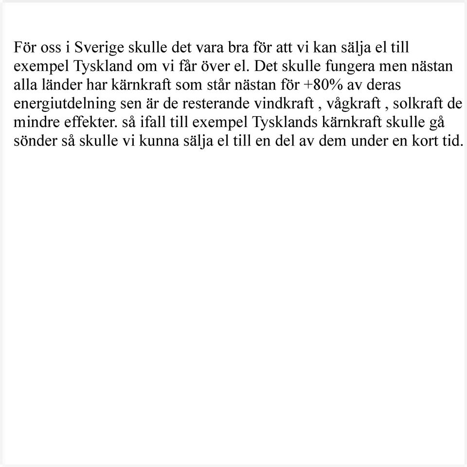 energiutdelning sen är de resterande vindkraft, vågkraft, solkraft de mindre effekter.