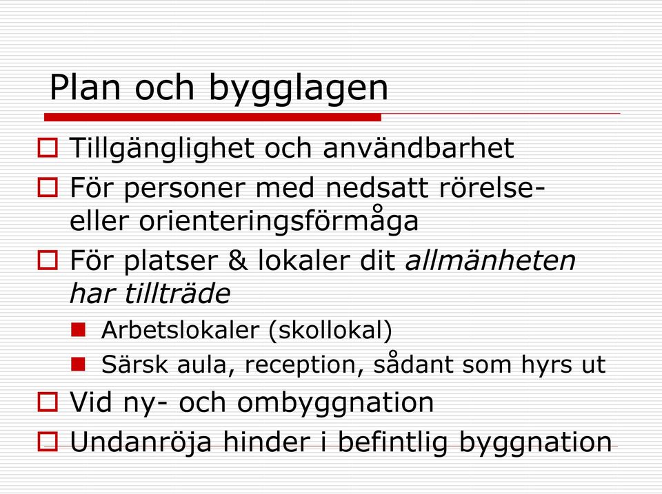 allmänheten har tillträde Arbetslokaler (skollokal) Särsk aula,