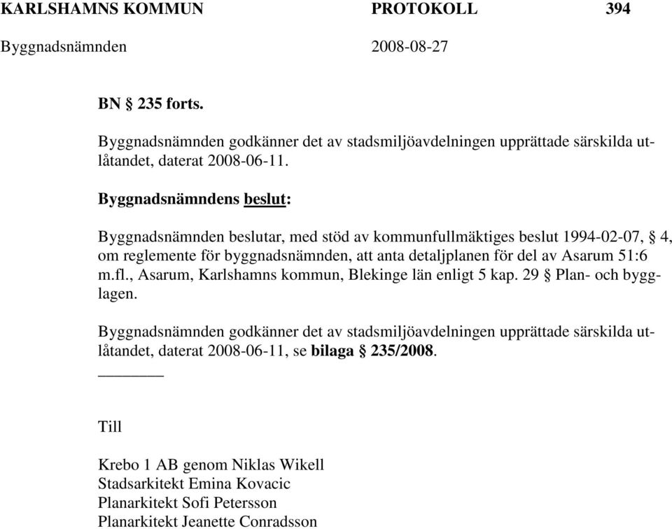 fl., Asarum, Karlshamns kommun, Blekinge län enligt 5 kap. 29 Plan- och bygglagen.