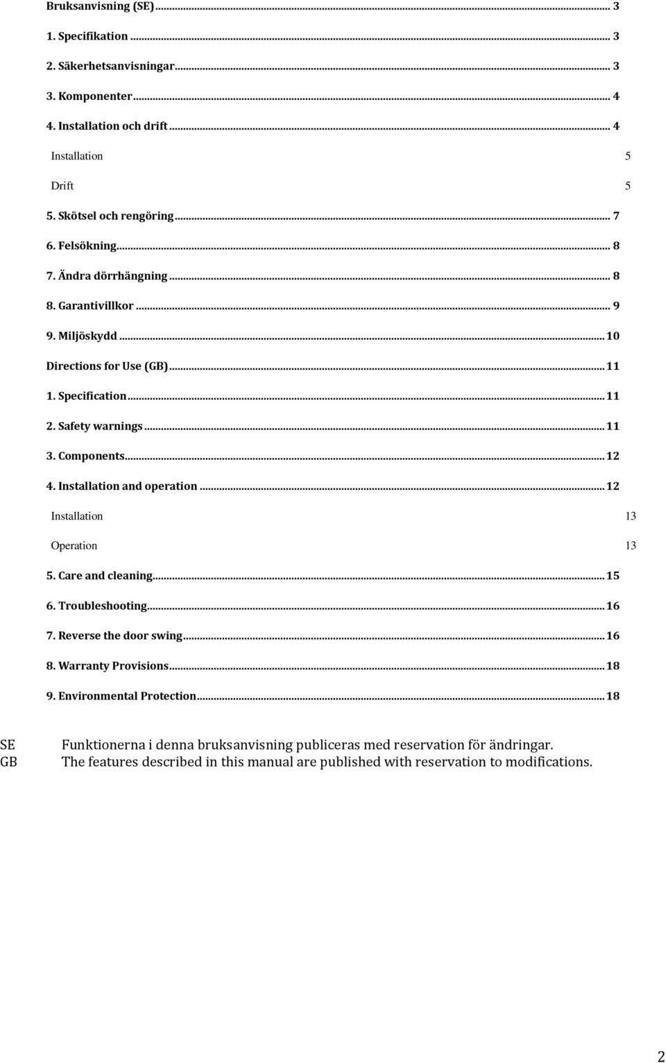 Installation and operation... 12 Installation 13 Operation 13 5. Care and cleaning... 15 6. Troubleshooting... 16 7. Reverse the door swing... 16 8. Warranty Provisions... 18 9.