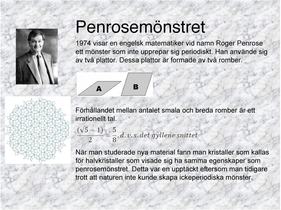 Förhållandet mellan antalet smala och breda romber är ett irrationellt tal.