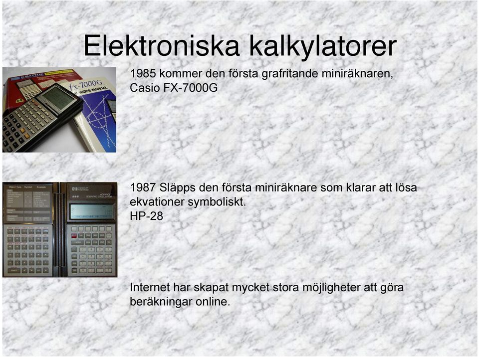 miniräknare som klarar att lösa ekvationer symboliskt.