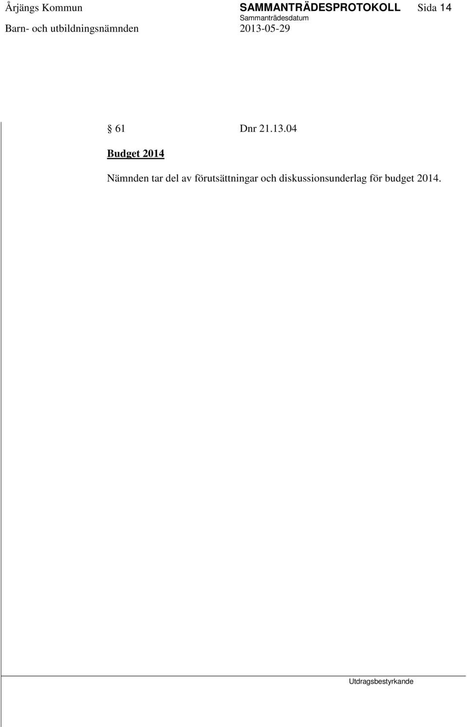 04 Budget 2014 Nämnden tar del av