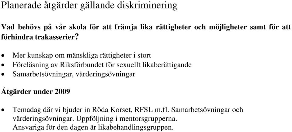 Mer kunskap om mänskliga rättigheter i stort Föreläsning av Riksförbundet för sexuellt likaberättigande