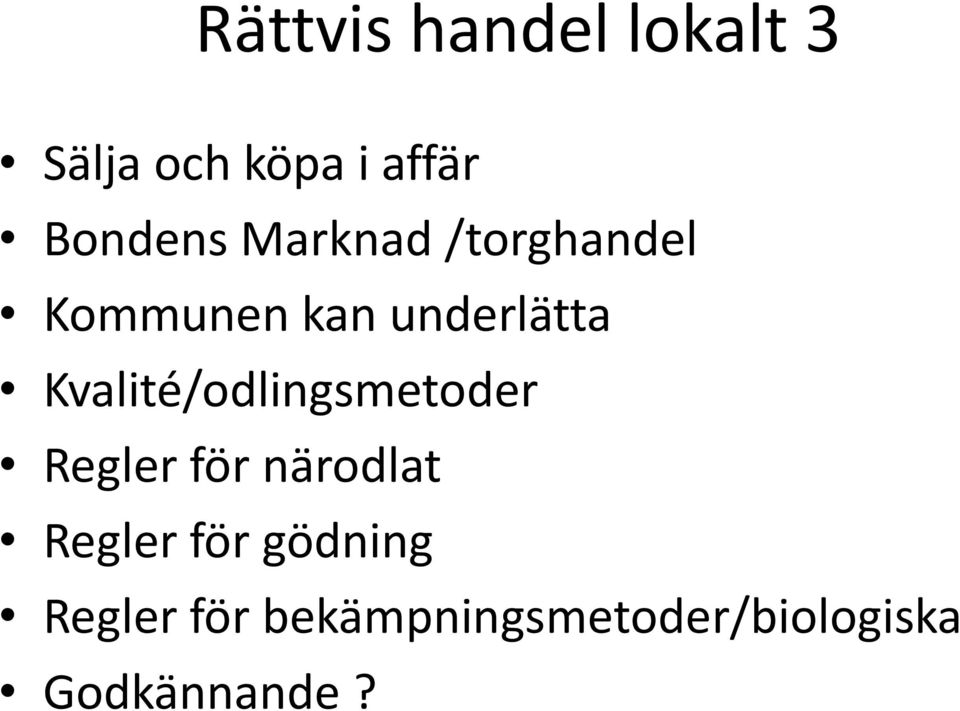 Kvalité/odlingsmetoder Regler för närodlat Regler för