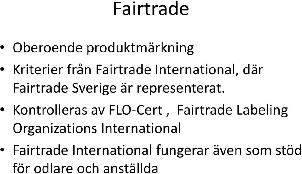 Kontrolleras av FLO-Cert, Fairtrade Labeling Organizations