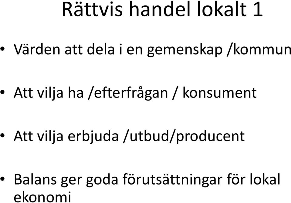 konsument Att vilja erbjuda /utbud/producent