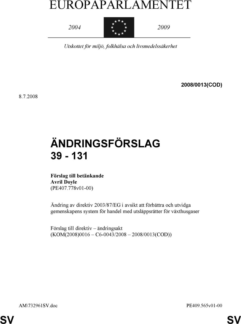 778v01-00) Ändring av direktiv 2003/87/EG i avsikt att förbättra och utvidga gemenskapens system
