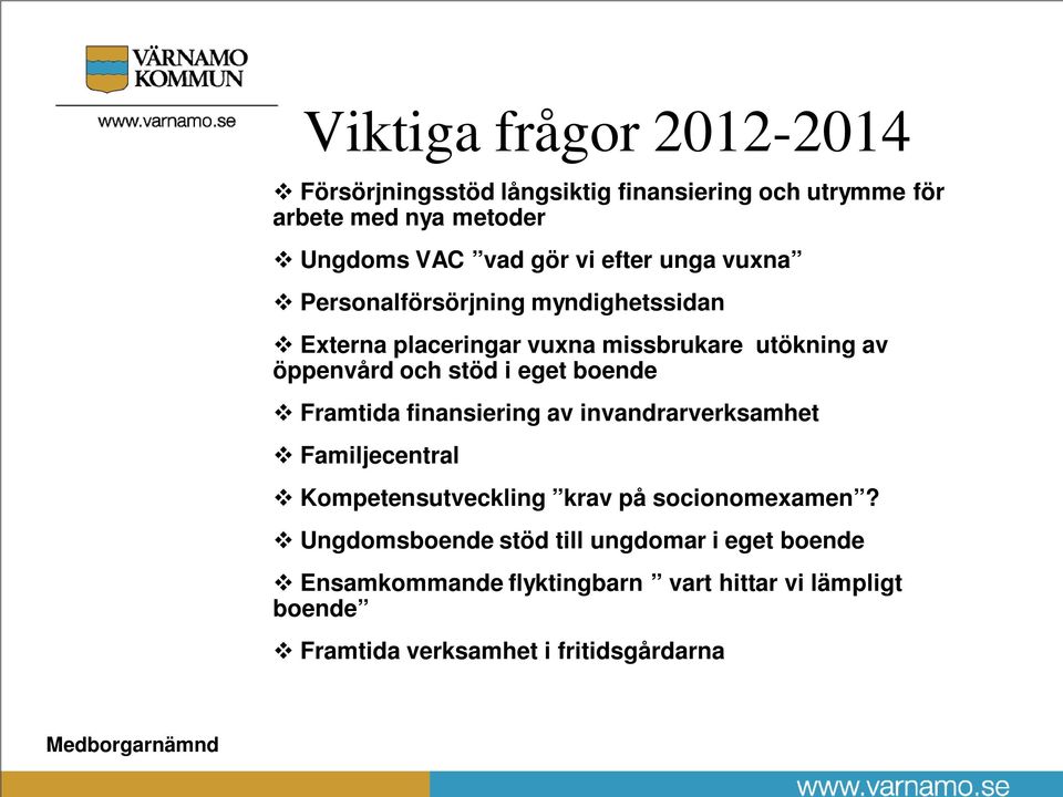 eget boende Framtida finansiering av invandrarverksamhet Familjecentral Kompetensutveckling krav på socionomexamen?