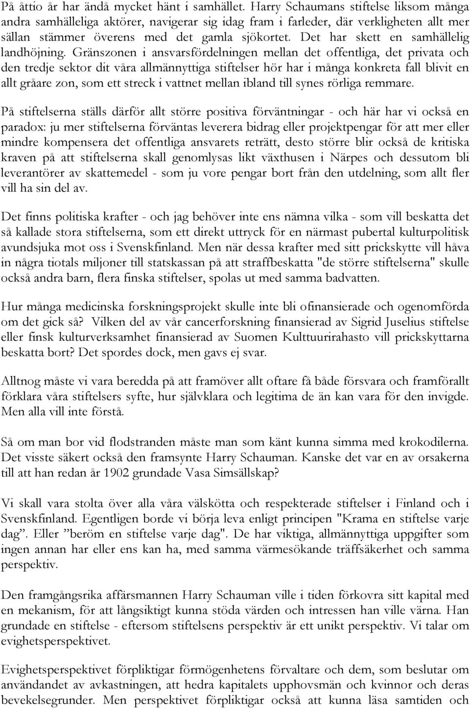 Det har skett en samhällelig landhöjning.