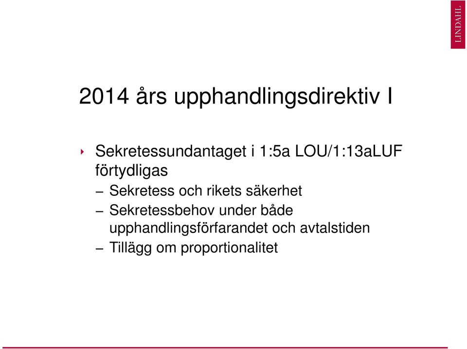 rikets säkerhet Sekretessbehov under både