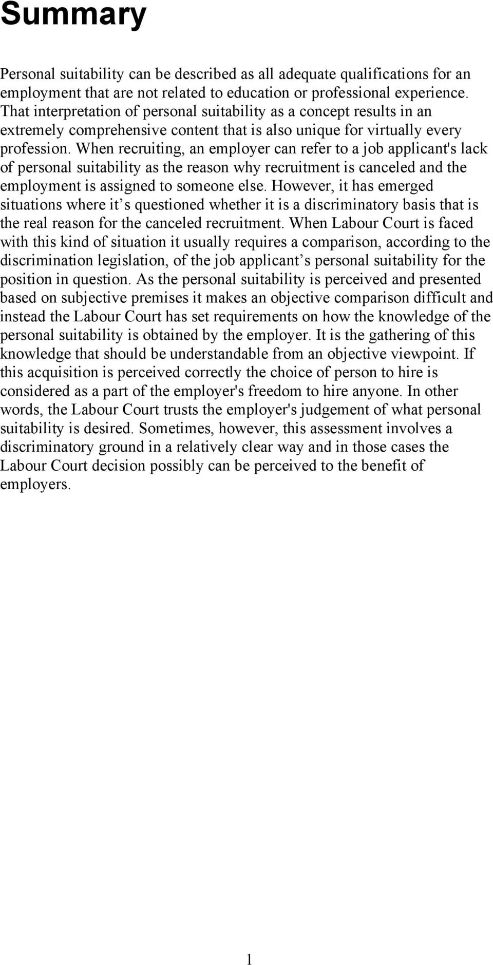 When recruiting, an employer can refer to a job applicant's lack of personal suitability as the reason why recruitment is canceled and the employment is assigned to someone else.