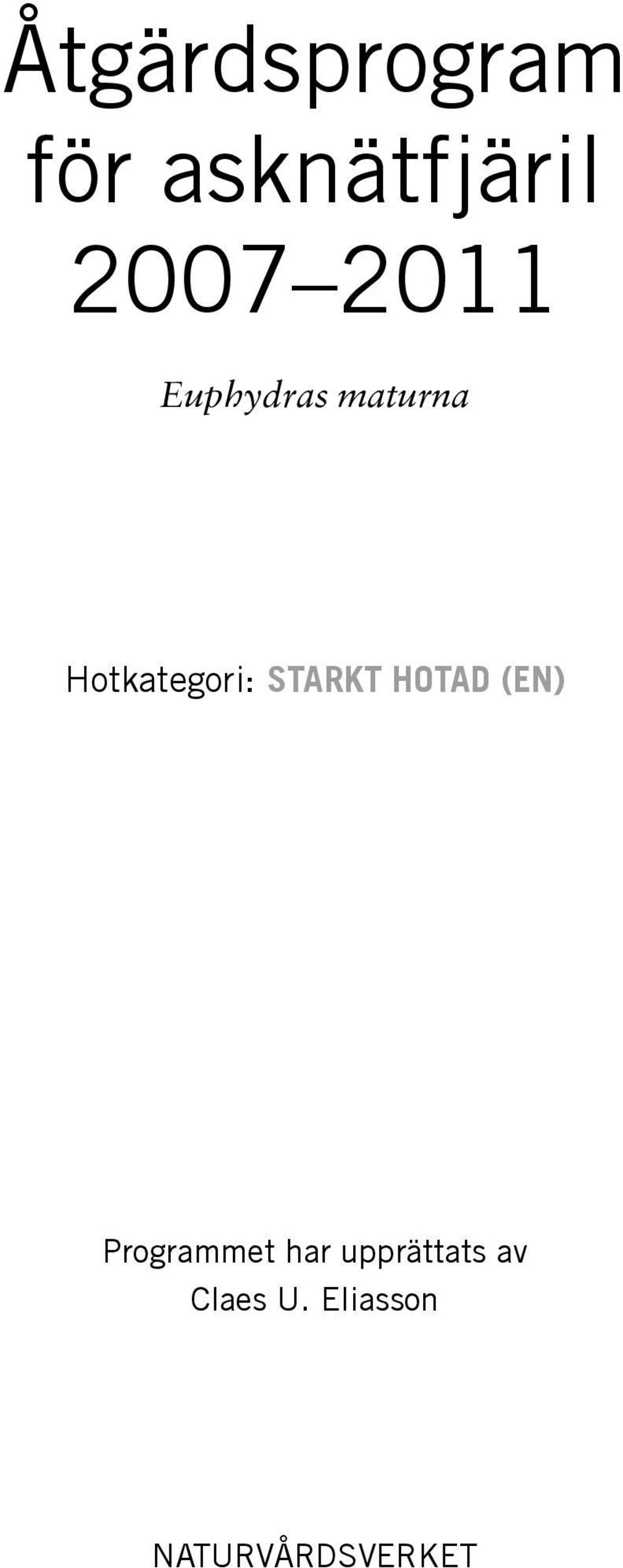 starkt hotad (en) Programmet har