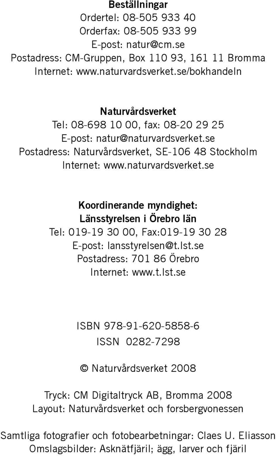 se Postadress: Naturvårdsverket, SE-106 48 Stockholm Internet: www.naturvardsverket.