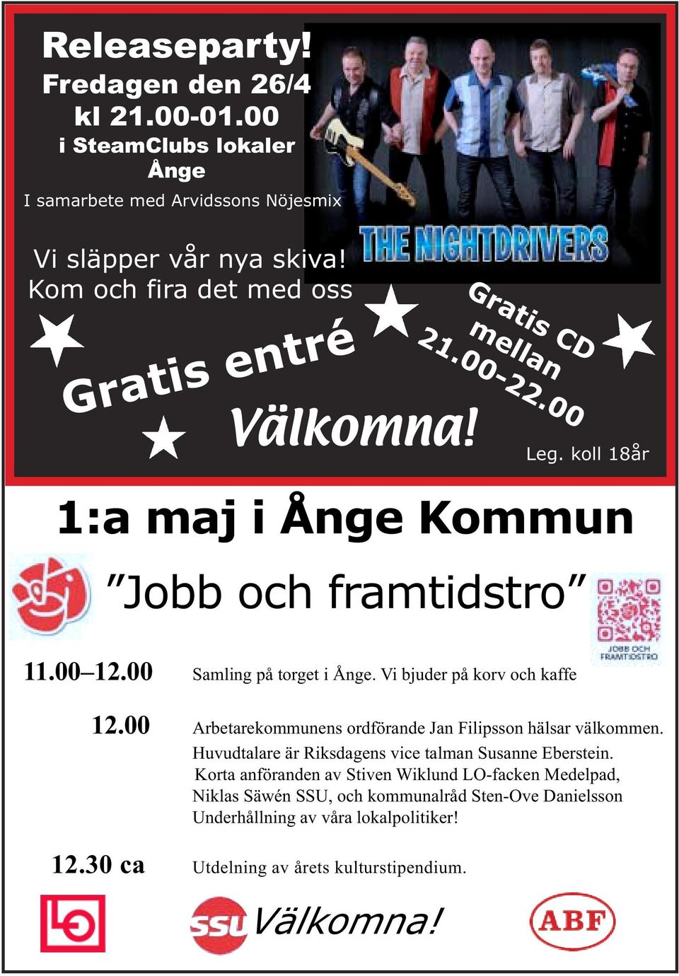 00 Samling på torget i Ånge. Vi bjuder på korv och kaffe 12.00 Arbetarekommunens ordförande Jan Filipsson hälsar välkommen.