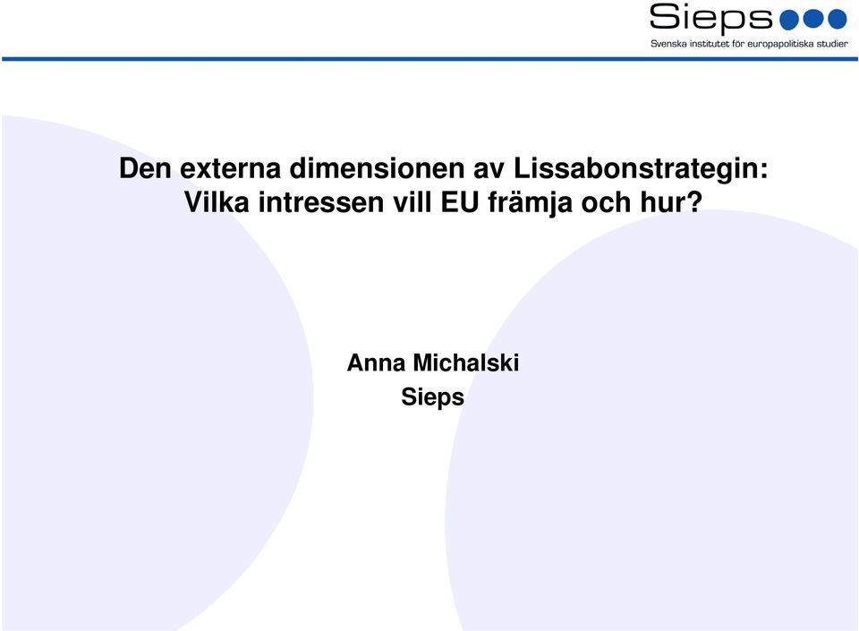 intressen vill EU främja