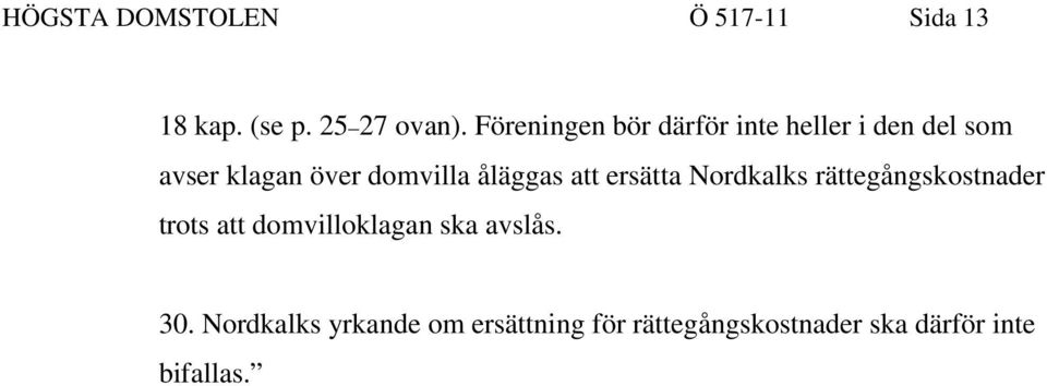 åläggas att ersätta Nordkalks rättegångskostnader trots att domvilloklagan