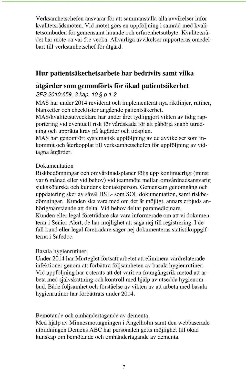 Hur patientsäkerhetsarbete har bedrivits samt vilka åtgärder som genomförts för ökad patientsäkerhet SFS 2010:659, 3 kap.