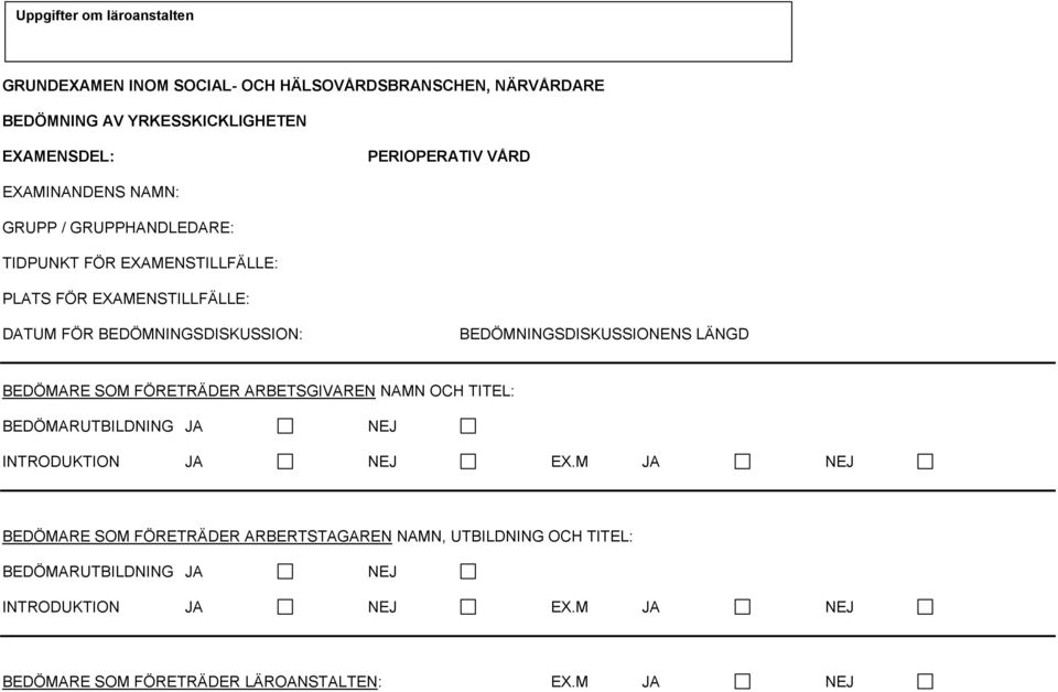 BEDÖMNINGSDISKUSSIONENS LÄNGD BEDÖMARE SOM FÖRETRÄDER ARBETSGIVAREN NAMN OCH TITEL: BEDÖMARUTBILDNING JA NEJ INTRODUKTION JA NEJ EX.