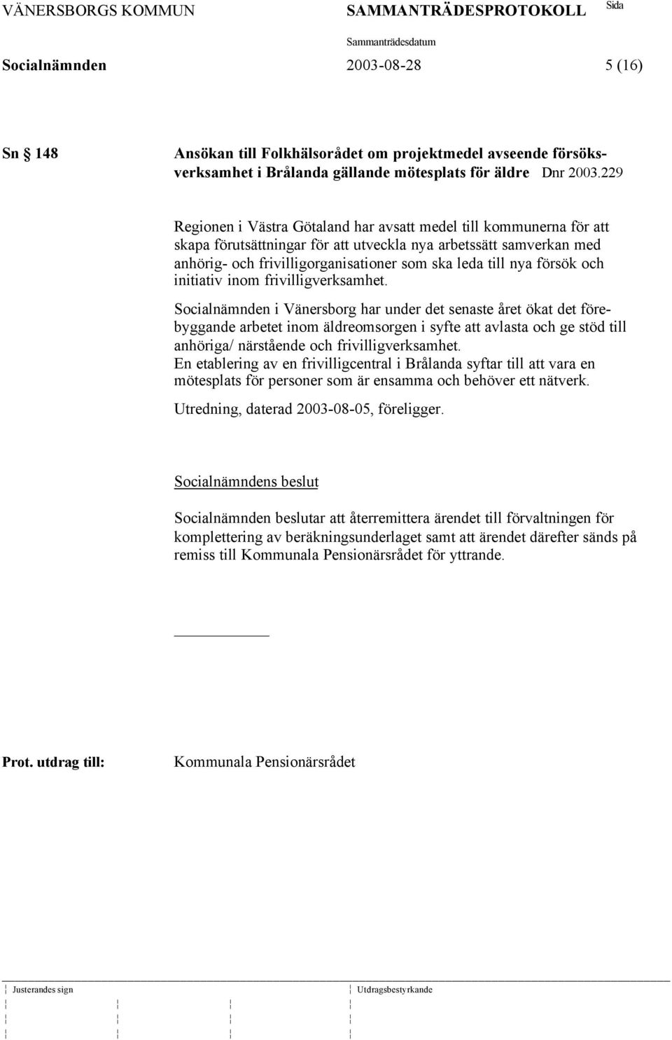 försök och initiativ inom frivilligverksamhet.