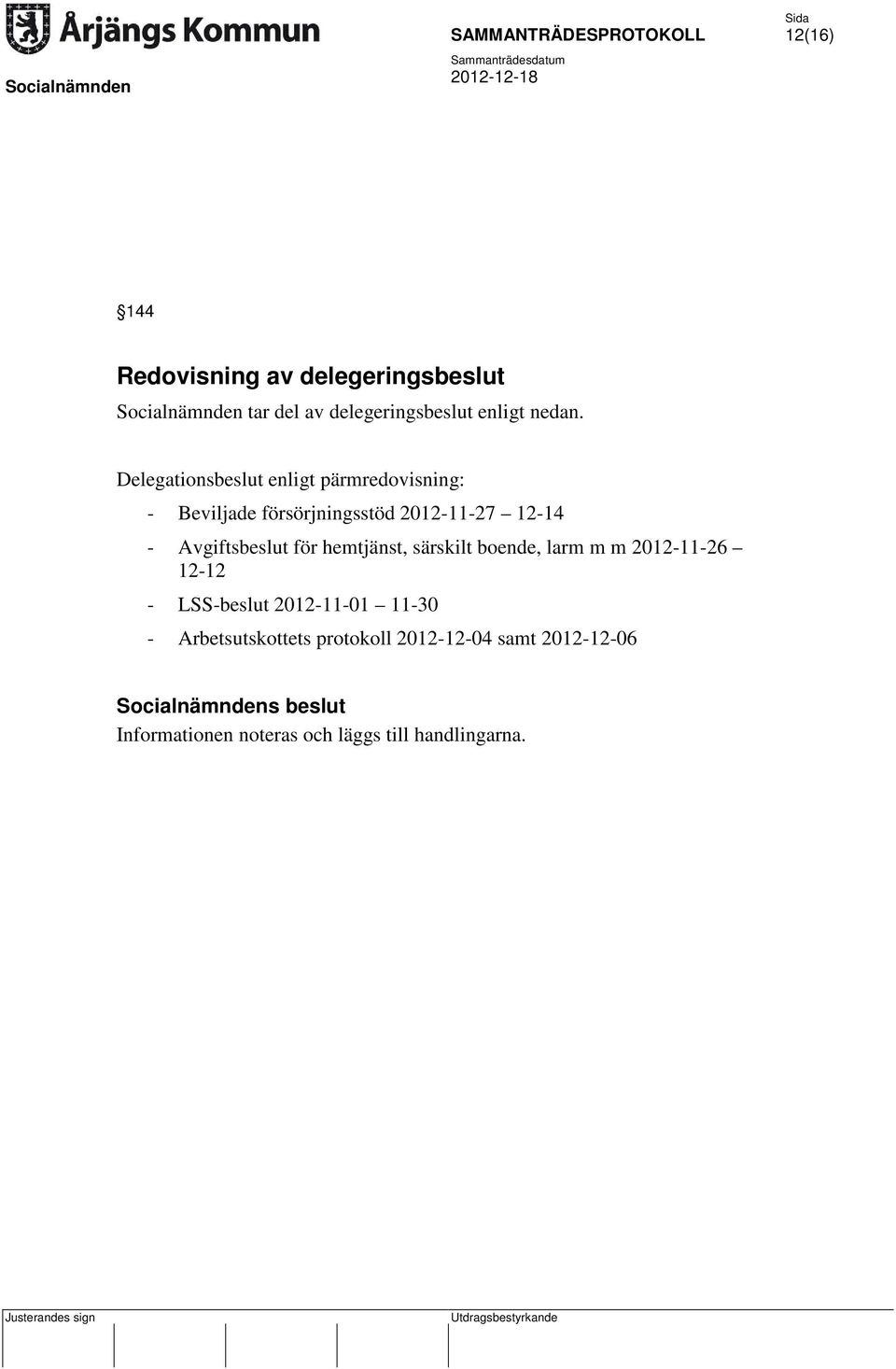 för hemtjänst, särskilt boende, larm m m 2012-11-26 12-12 - LSS-beslut 2012-11-01 11-30 -