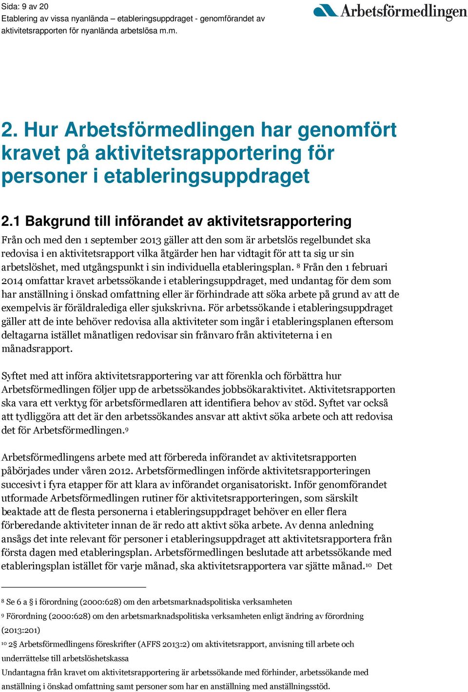 för att ta sig ur sin arbetslöshet, med utgångspunkt i sin individuella etableringsplan.