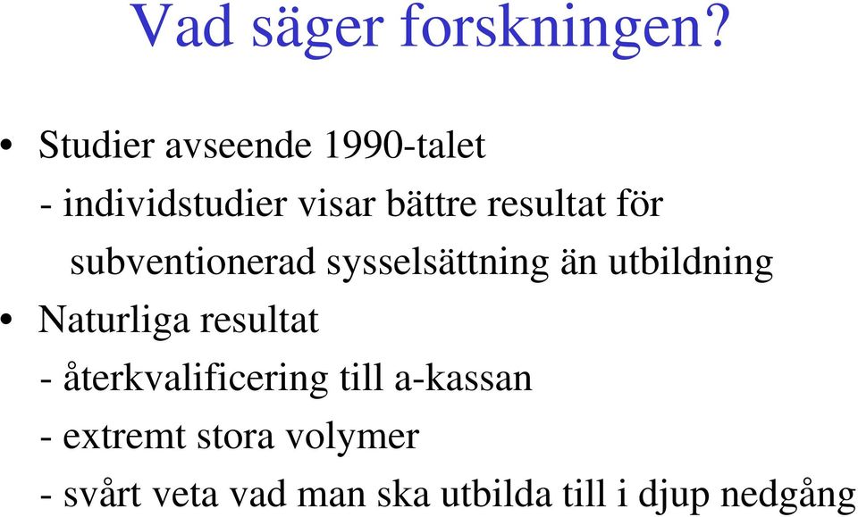 för subventionerad sysselsättning än utbildning Naturliga resultat