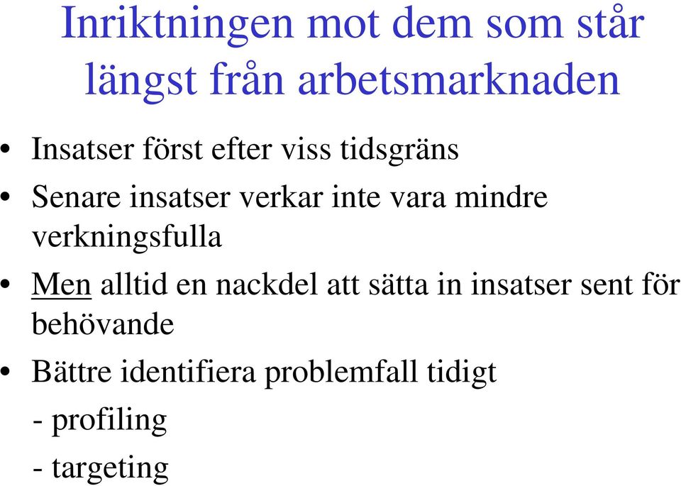 verkningsfulla Menalltid en nackdel att sätta in insatser sent för