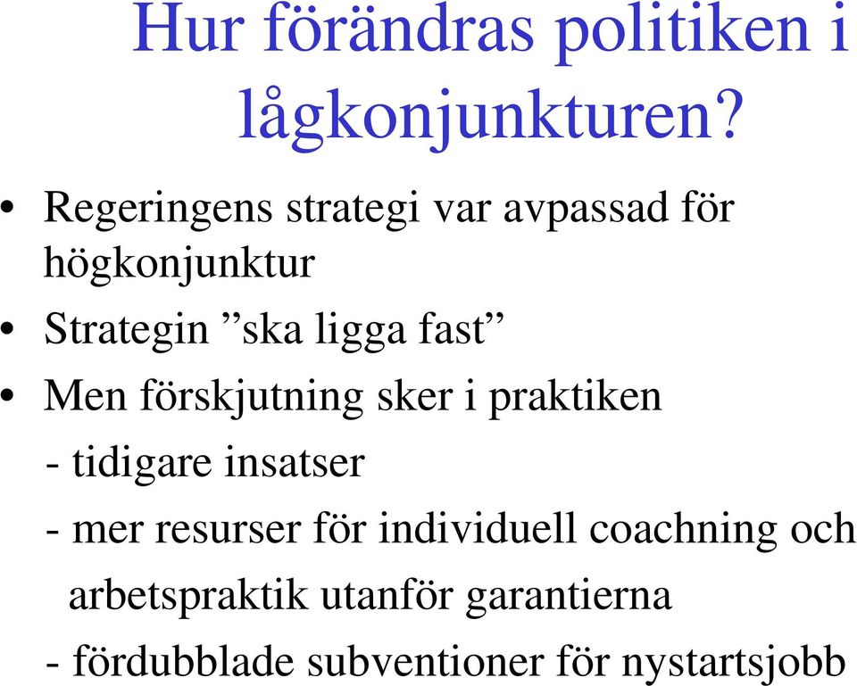 fast Men förskjutning sker i praktiken - tidigare insatser - mer resurser