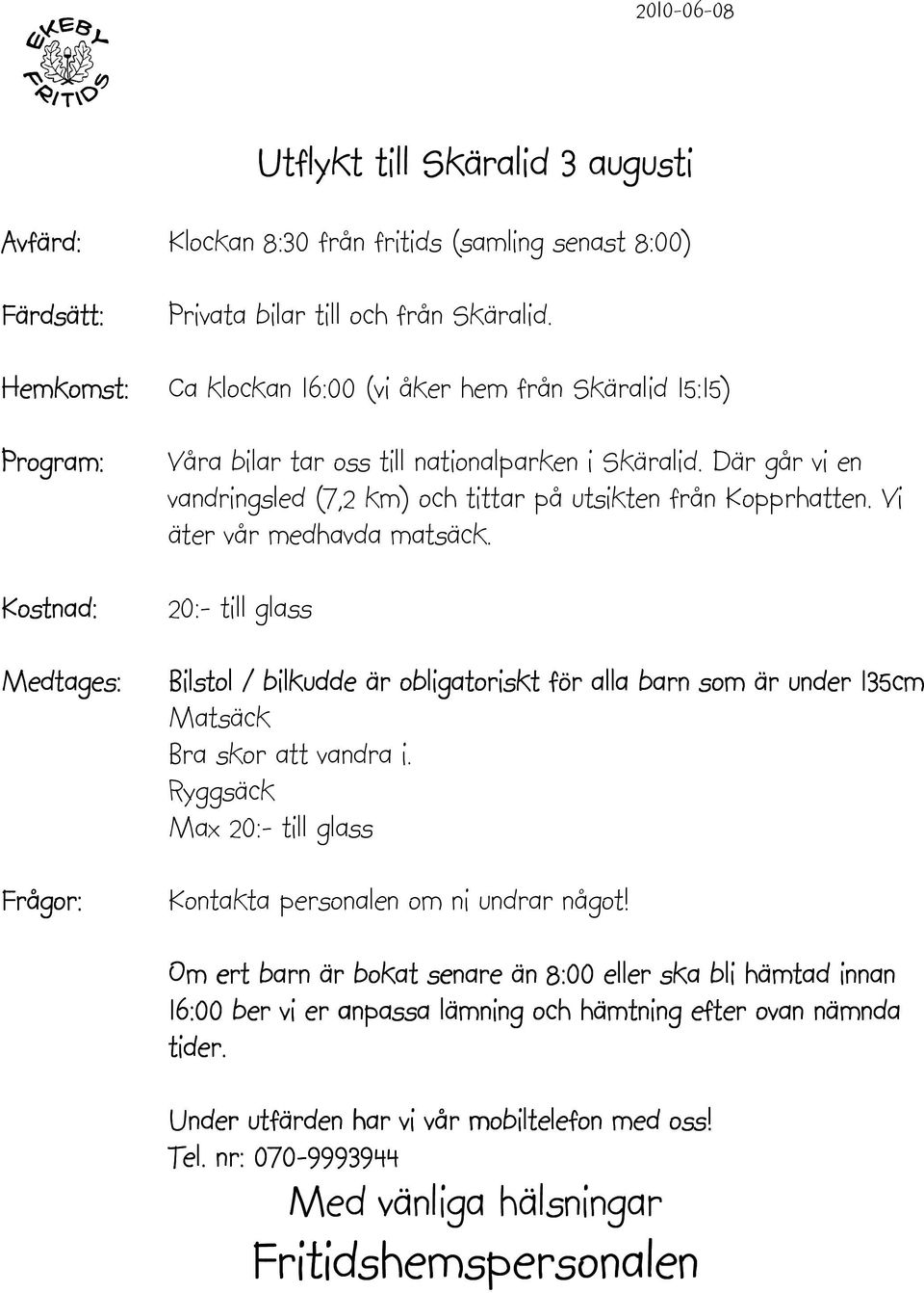 Där går vi en vandringsled (7,2 km) och tittar på utsikten från Kopprhatten. Vi äter vår medhavda matsäck.