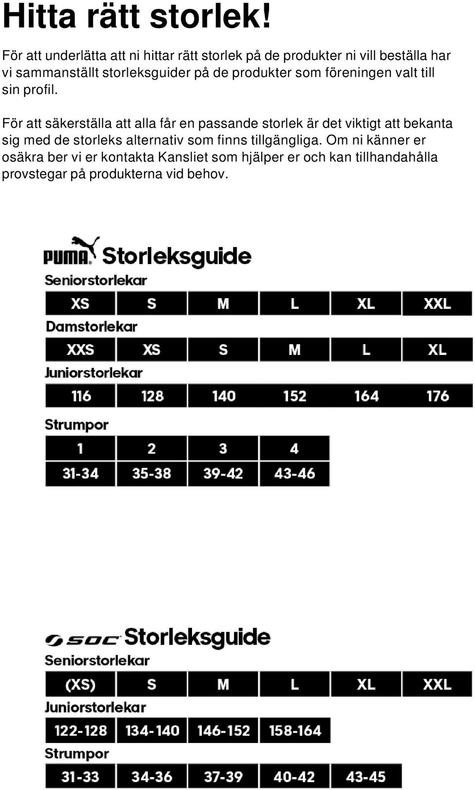 storleksguider på de produkter som föreningen valt till sin profil.