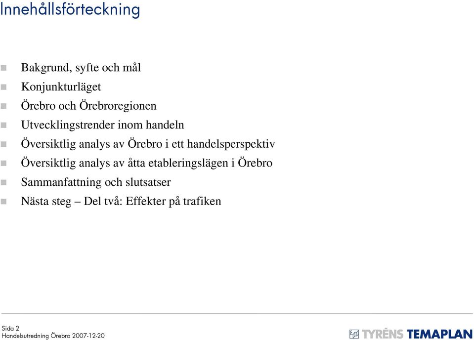 i ett handelsperspektiv Översiktlig analys av åtta etableringslägen i