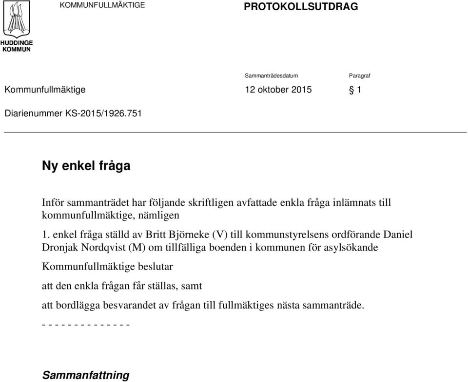 enkel fråga ställd av Britt Björneke (V) till kommunstyrelsens ordförande Daniel Dronjak Nordqvist (M) om tillfälliga boenden i kommunen för