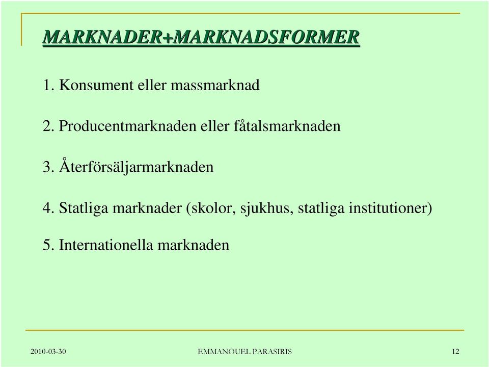 Återförsäljarmarknaden 4.